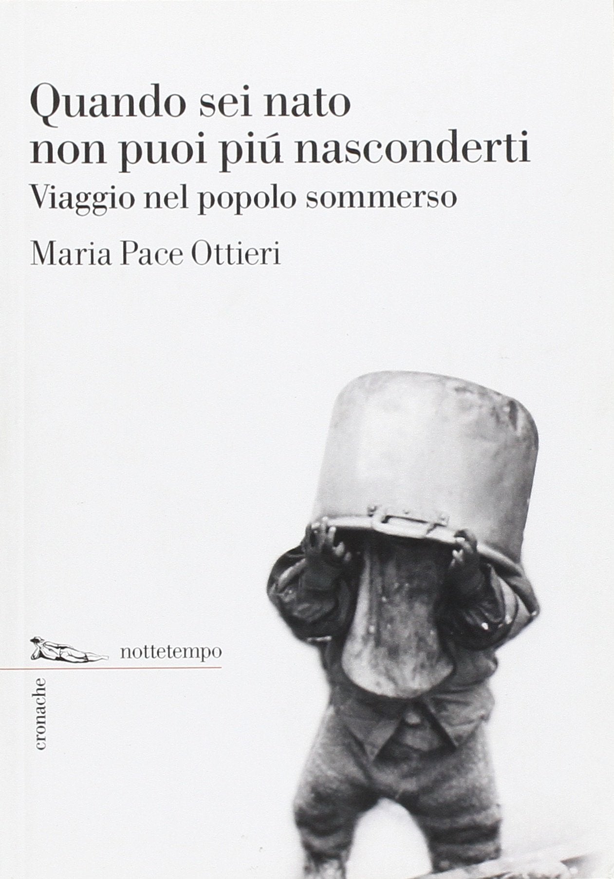 Quando sei nato non puoi più nasconderti. Viaggio nel popolo sommerso Books