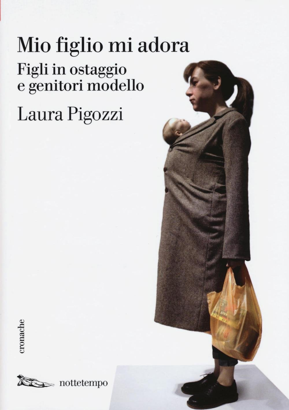 Mio figlio mi adora. Figli in ostaggio e genitori modello book