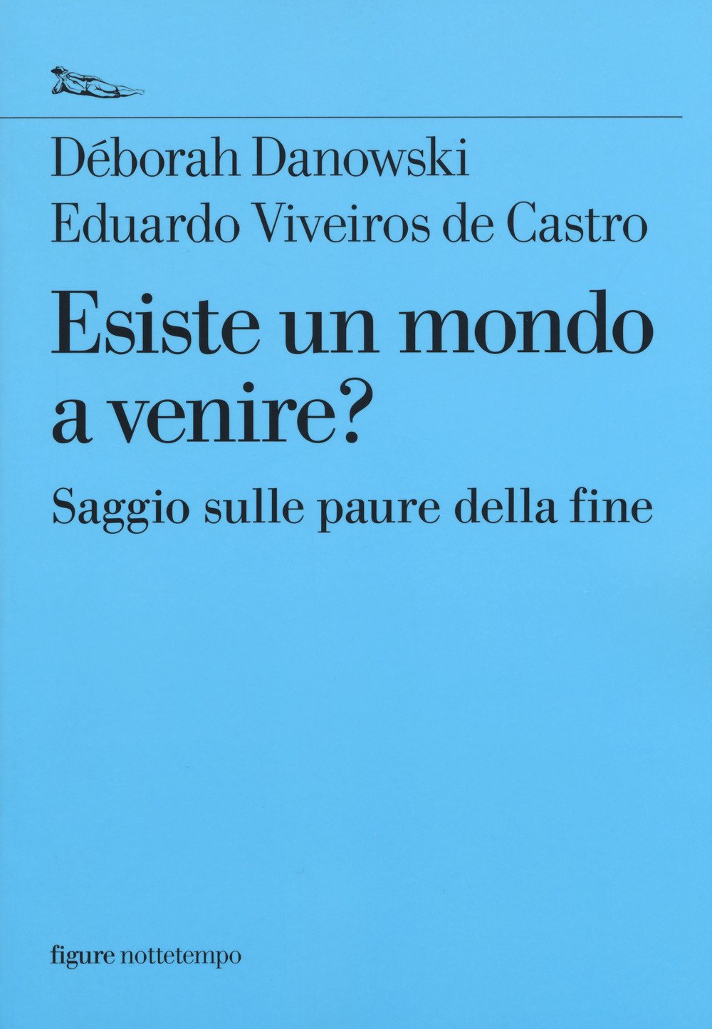 Esiste un mondo a venire? Saggio sulle paure della fine book