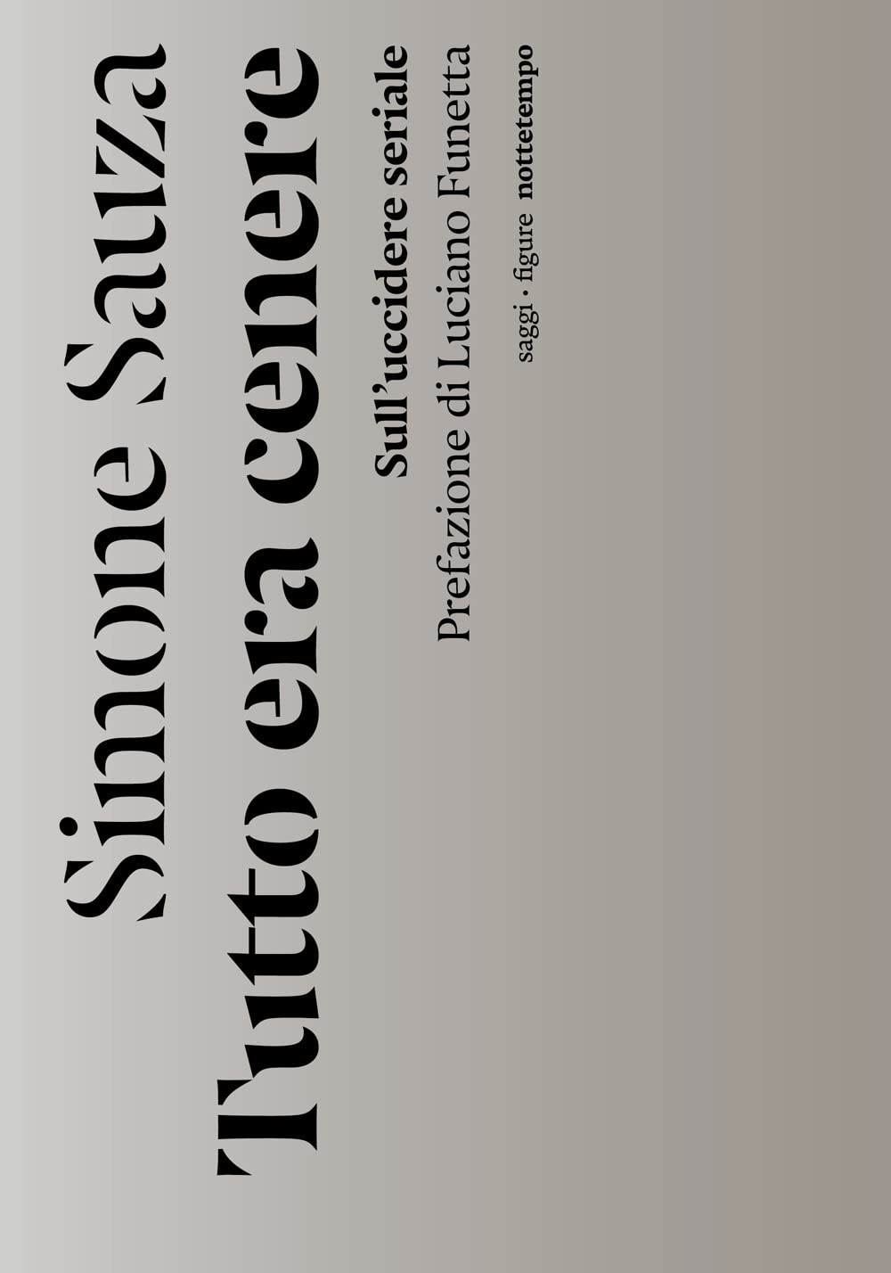 Tutto era cenere. Sull'uccidere seriale (Saggi. Figure) Media & Communication