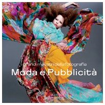 Moda e pubblicità. I grandi maestri della fotografia. Ediz. illustrata book