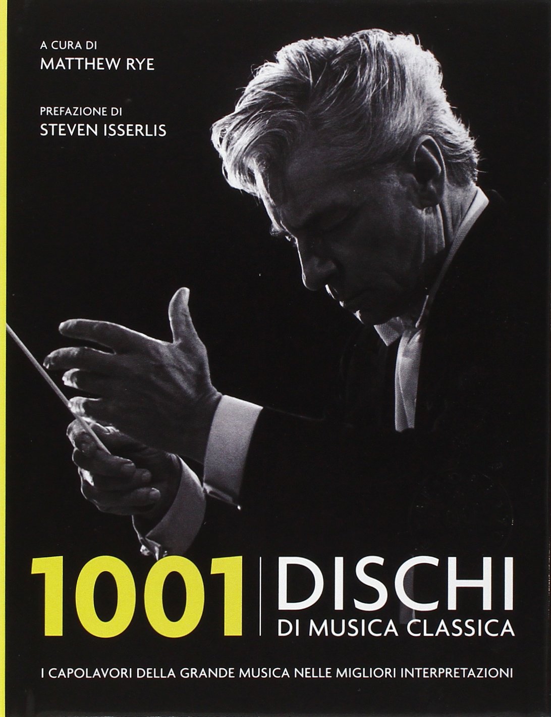 1001 dischi di musica classica. I capolavori della grande musica nelle migliori interpretazioni Arts & Music