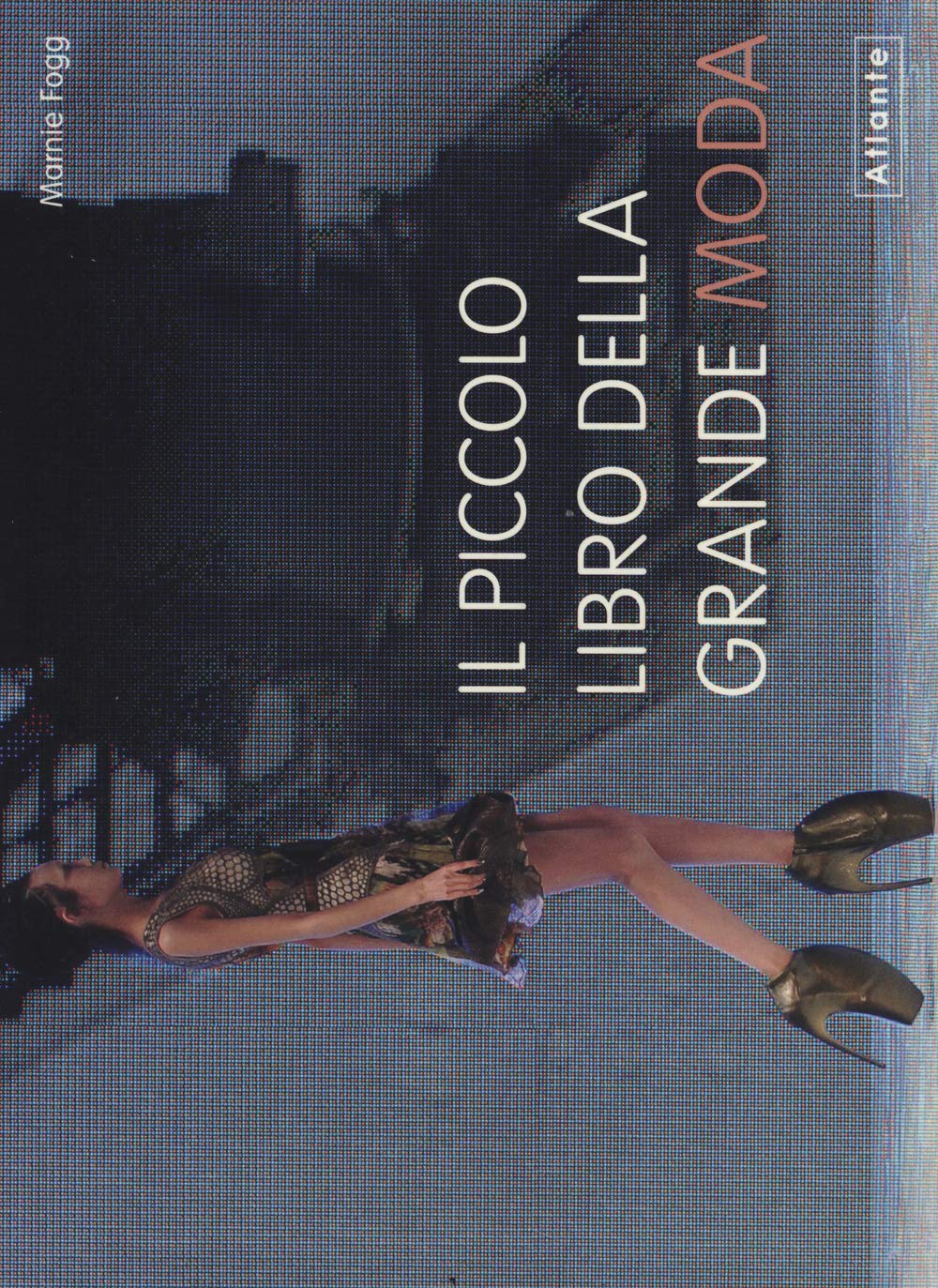 Il piccolo libro della grande moda. Ediz. illustrata book