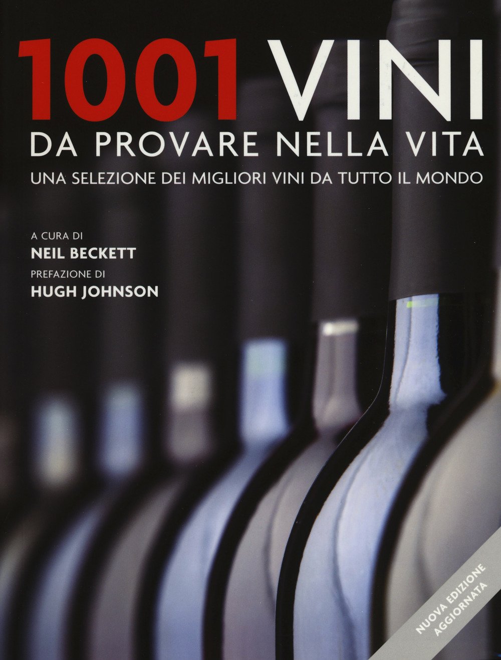1001 vini da provare nella vita. Una selezione dei migliori vini da tutto il mondo. Nuova ediz. Leisure, Home & Garden