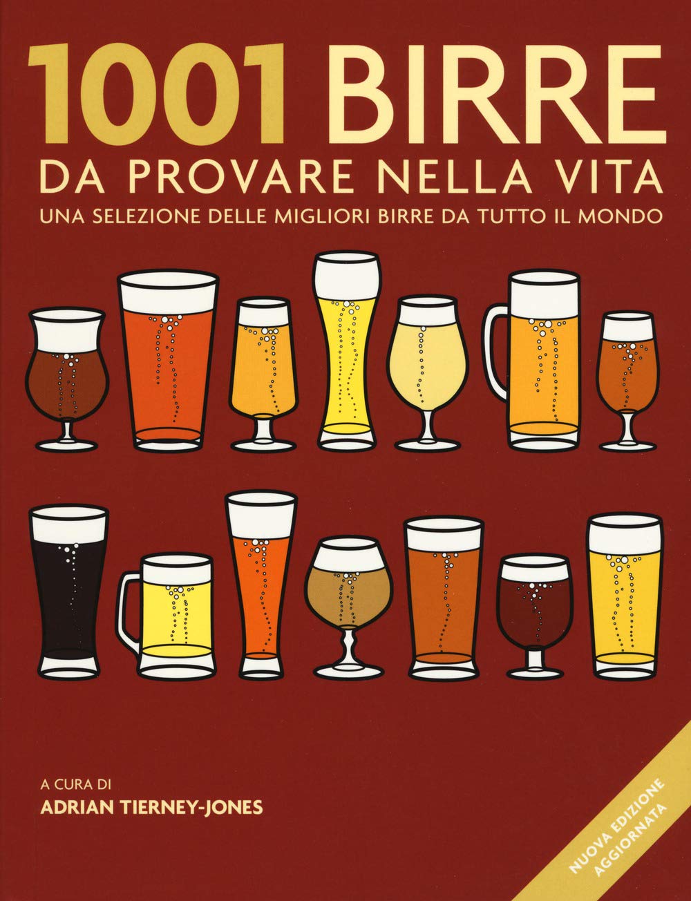 1001 birre da provare nella vita. Una selezione delle migliori birre da tutto il mondo. Nuova ediz. book