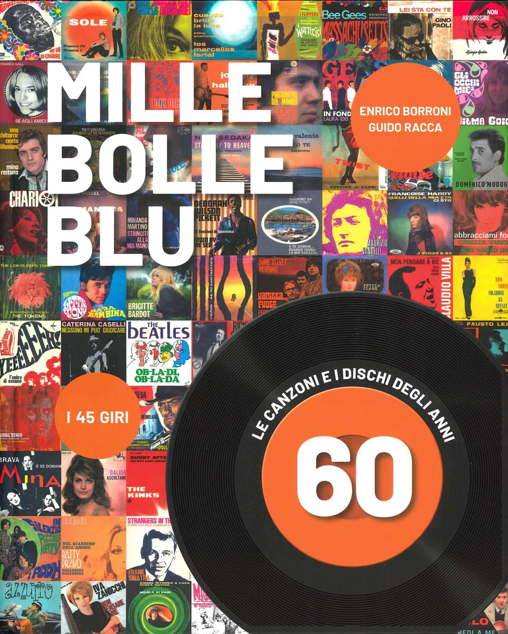 Mille bolle blu. Le canzoni e i dischi degli anni 60. Ediz. a colori book