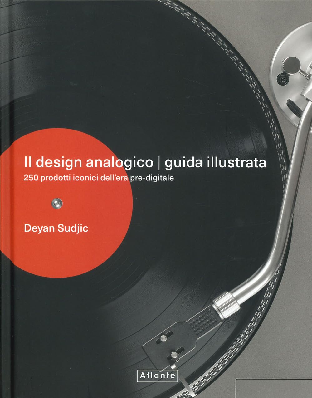 Il design analogico. Guida illustrata. 250 prodotti iconici dell'era pre-digitale. Ediz. a colori Books