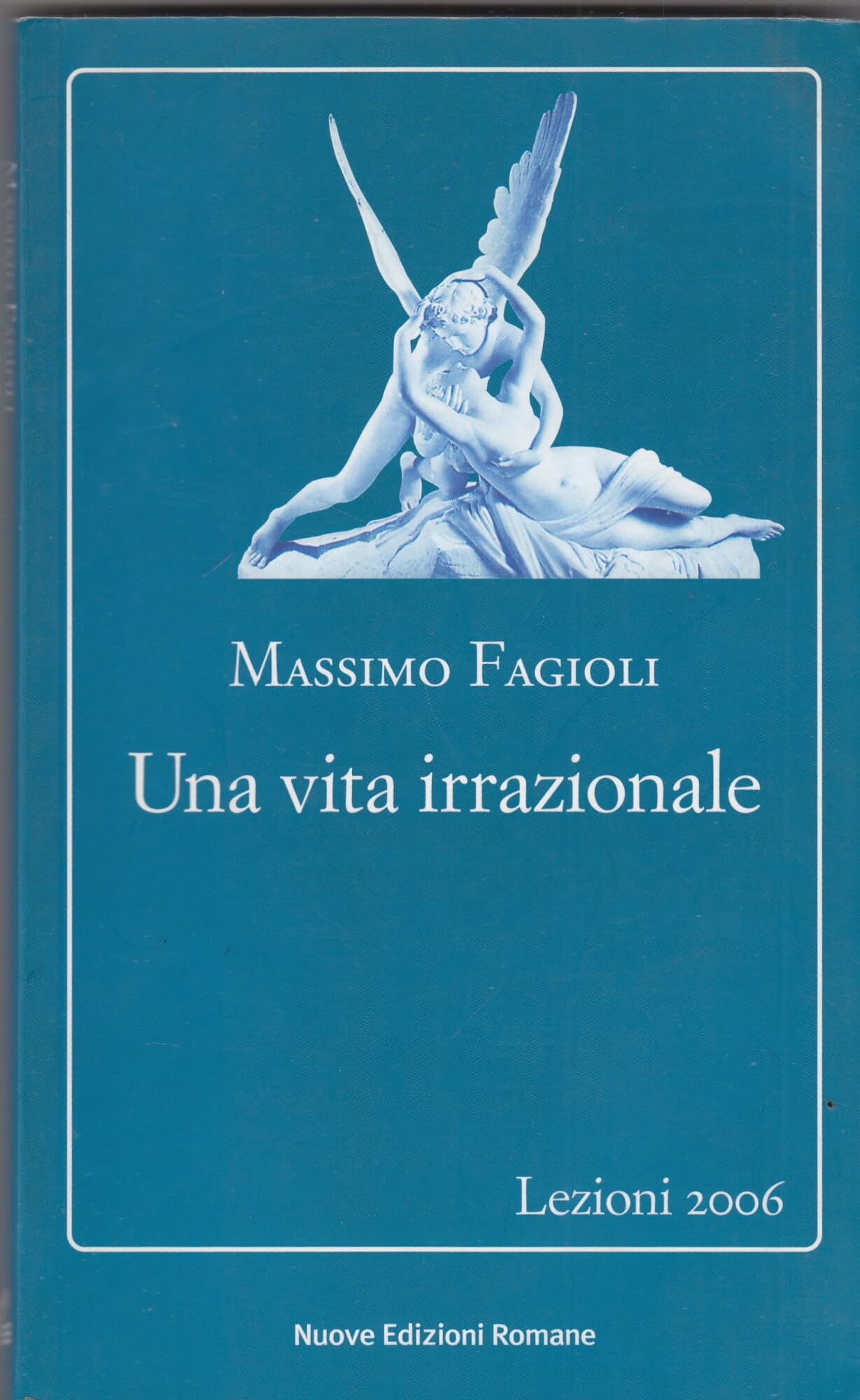Una vita irrazionale. Lezioni 2006 book