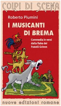 I musicanti di Brema. Commedia in versi dalla fiaba dei fratelli Grimm. Ediz. illustrata book
