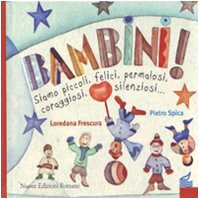 Bambini! Siamo piccoli, felici, permalosi, coraggiosi, silenziosi. Ediz. illustrata book