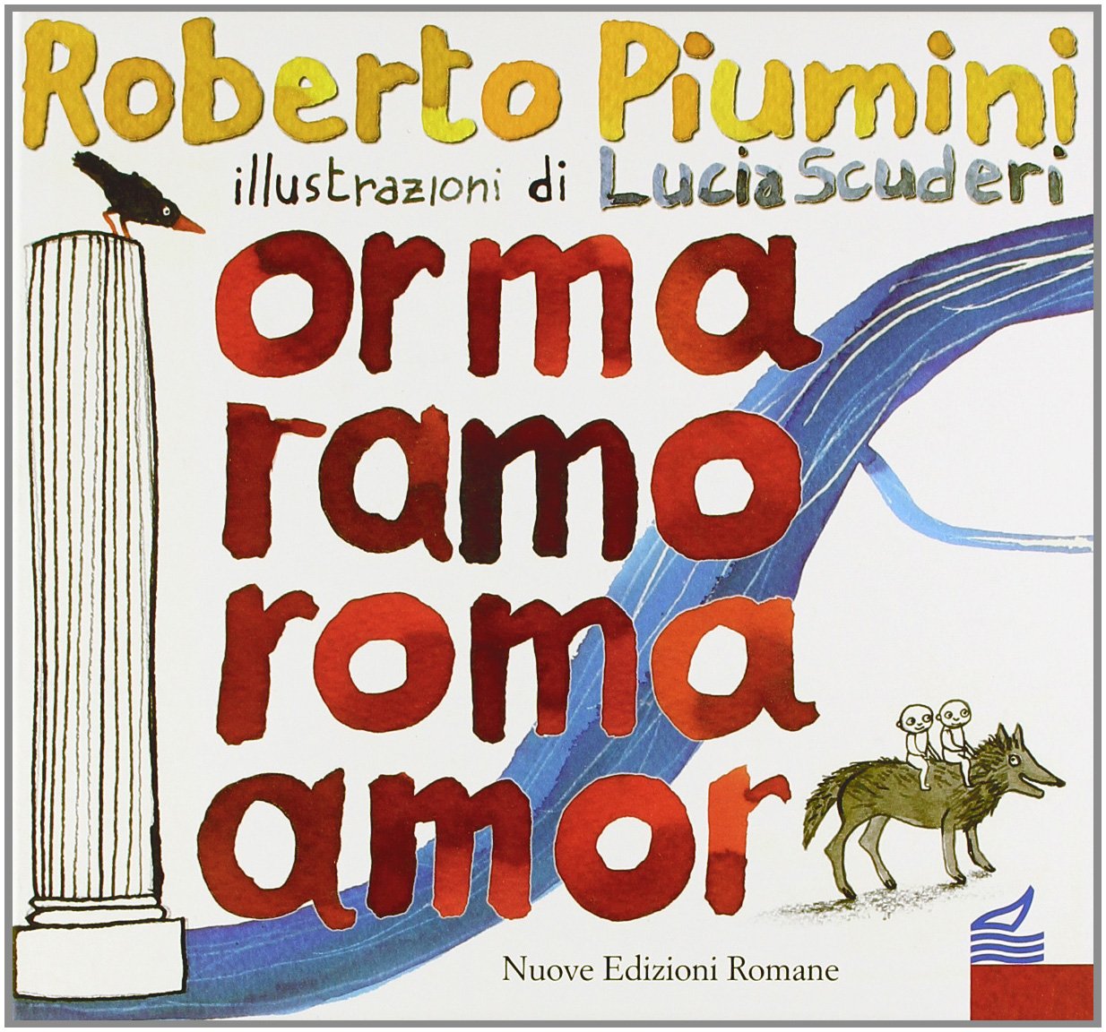 Orma ramo Roma amor. Leggenda di una città (Tante storie/poesia/teatro) Non-fiction