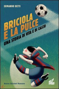 Briciola e la pulce. Una storia di vita e di calcio book