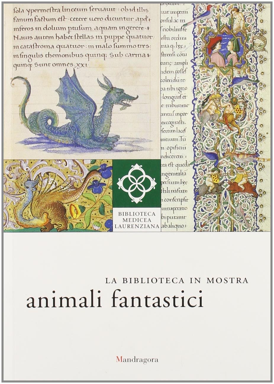 La Biblioteca in mostra: animali fantastici. Catalogo della mostra (Firenze, 1 aprile-15 luglio, 2 settembre-31 dicembre 2007) Film, Art & Culture