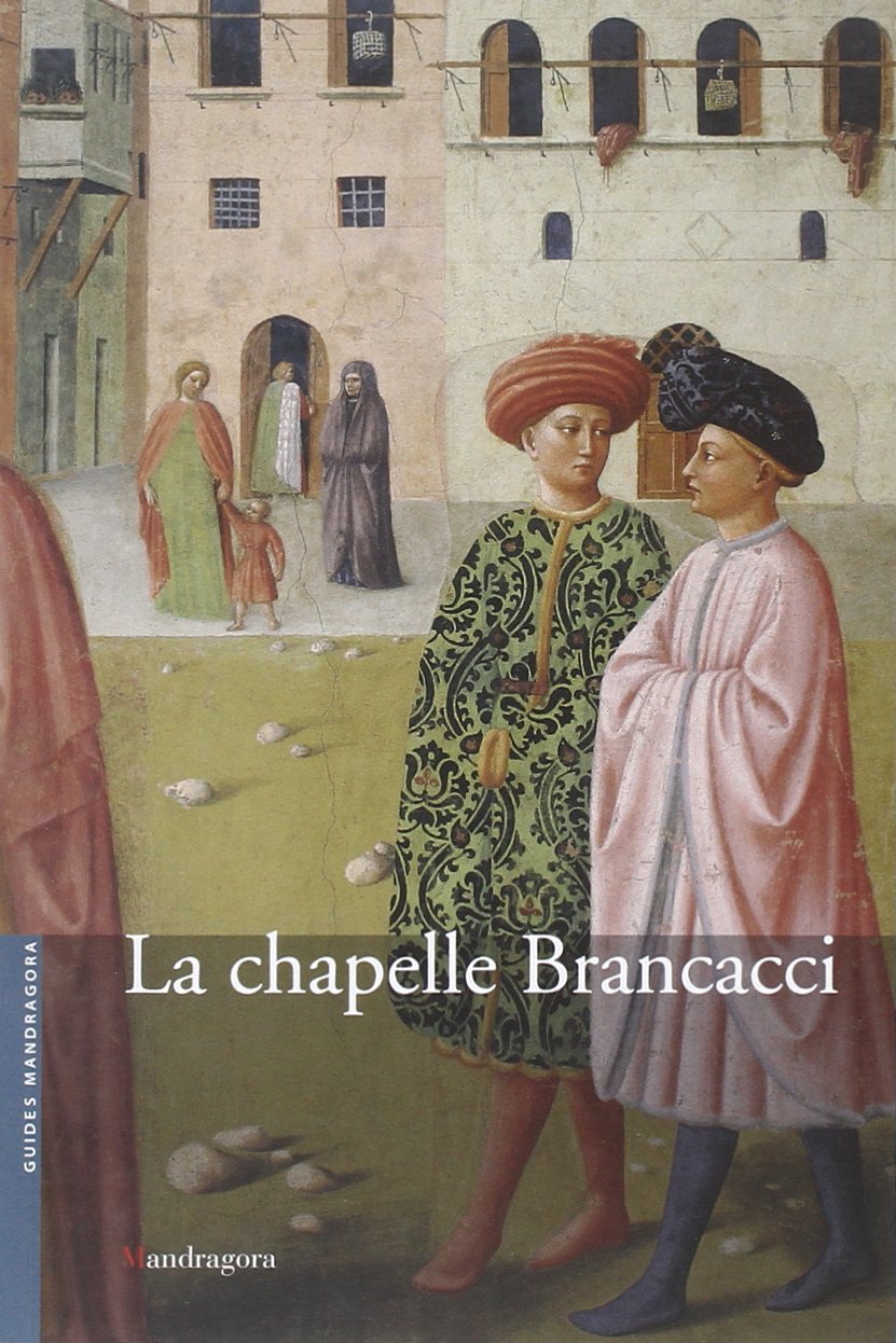 La cappella Brancacci nella chiesa Di Santa Maria del Carmine. Ediz. francese Film, Art & Culture