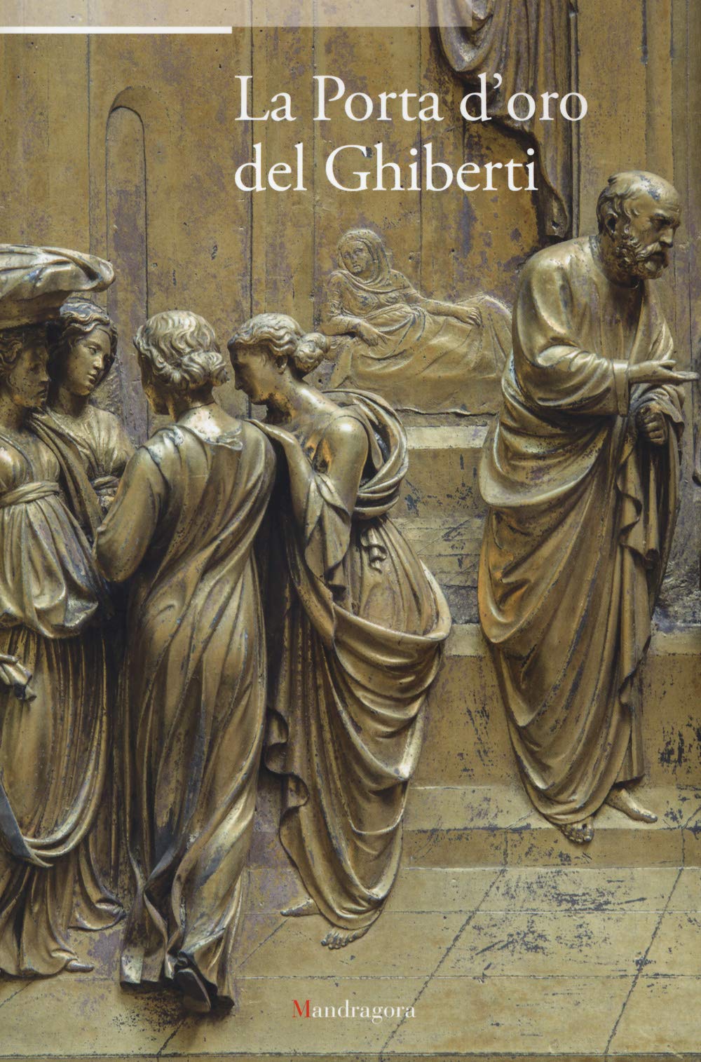 La porta d'oro del Ghiberti. Atti del ciclo di conferenze (Firenze, 20 novembre 2012-4 giugno 2013). Ediz. illustrata Film, Art & Culture