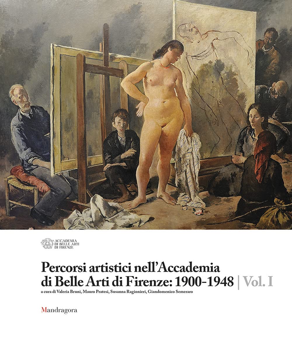 Percorsi artistici nell'Accademia di Belle Arti di Firenze: 1900-1948. Ediz. a colori (Vol. 1) Film, Art & Culture