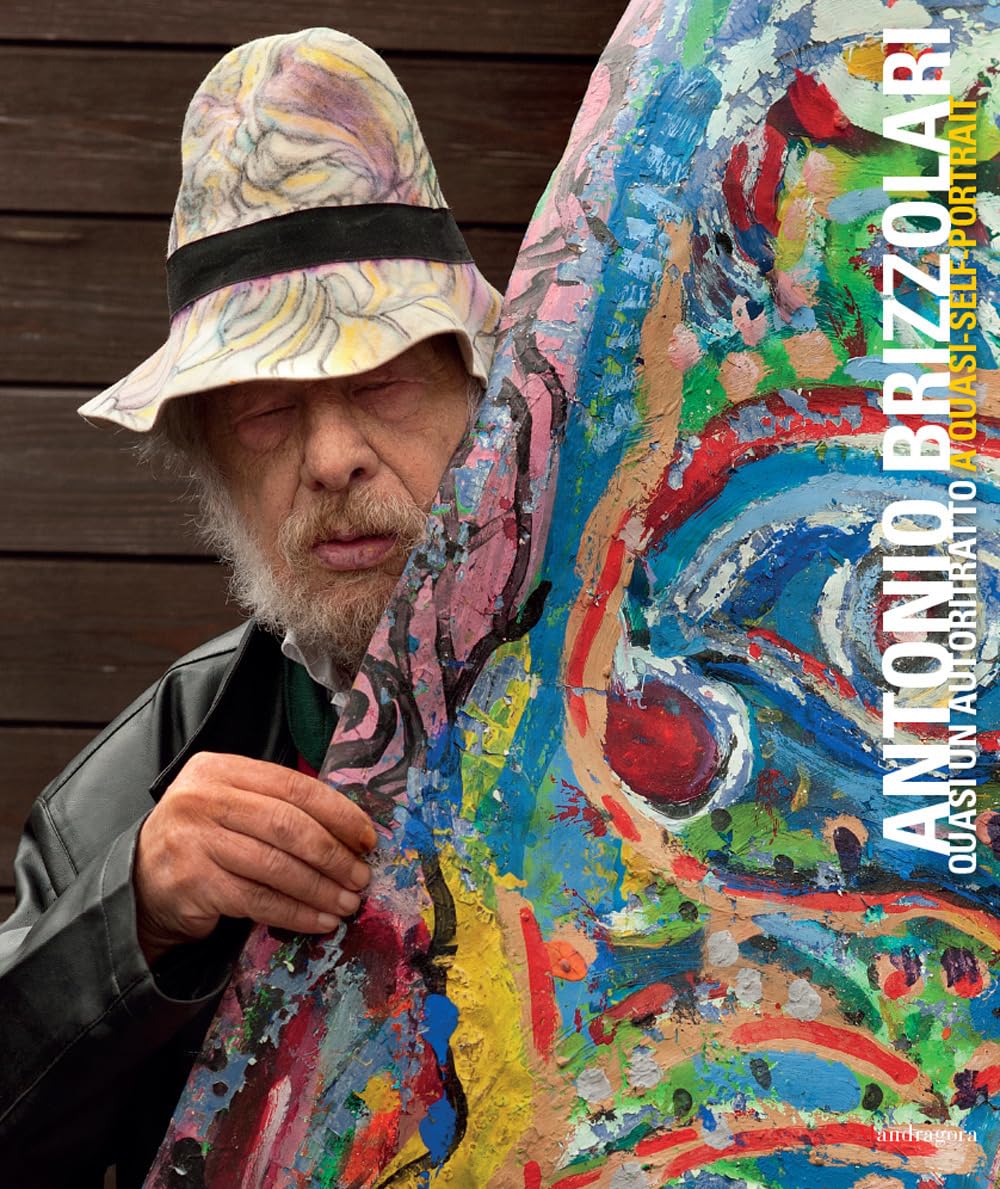 Antonio Brizzolari. Quasi un autoritratto. Ediz. italiana e inglese Film, Art & Culture