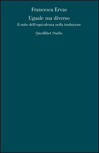 Uguale ma diverso. Il mito dell'equivalenza nella traduzione book