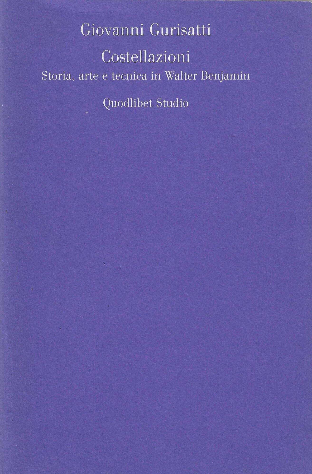 Costellazioni. Storia, arte e tecnica in Walter Benjamin (Estetica e critica) Philosophy