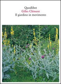 Il giardino in movimento. Da La Vallée al giardino planetario. Ediz. illustrata book