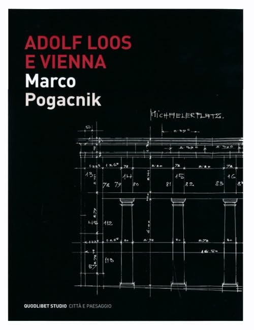 Adolf Loos e Vienna. La casa sulla Michaelerplatz. Ediz. illustrata (Quodlibet studio. Città e paesaggio) Architecture