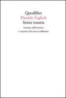 Senza trauma Scrittura dell'estremo e narrativa del nuovo millenio book