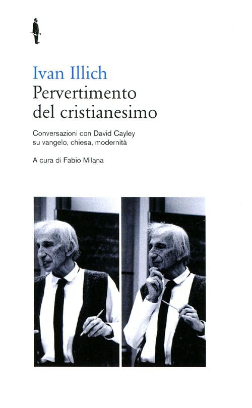 Pervertimento del cristianesimo. Conversazioni con David Cayley su Vangelo, chiesa, modernità (Bis) Religion & Esotericism