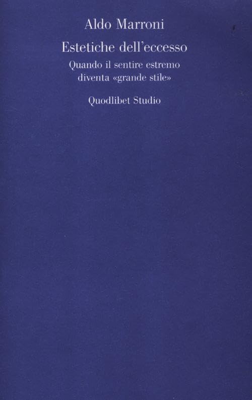 Estetiche dell'eccesso. Quando il sentire estremo diventa «grande stile» book