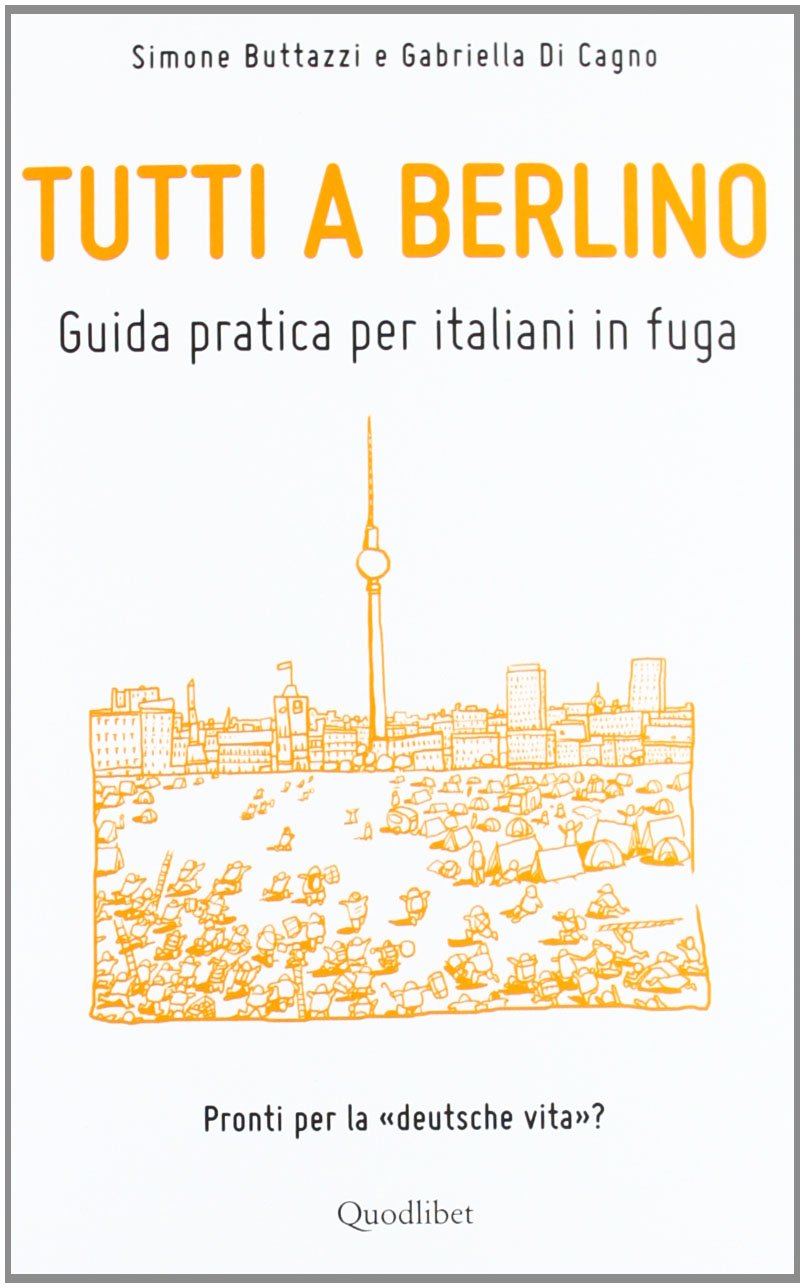 Tutti a Berlino. Guida pratica per italiani in fuga book