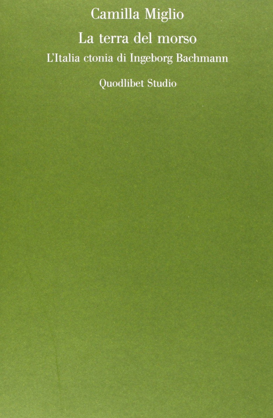 La terra del morso. L'Italia ctonia di Ingeborg Bachmann (Quodlibet studio. Lettere) Contemporary literature