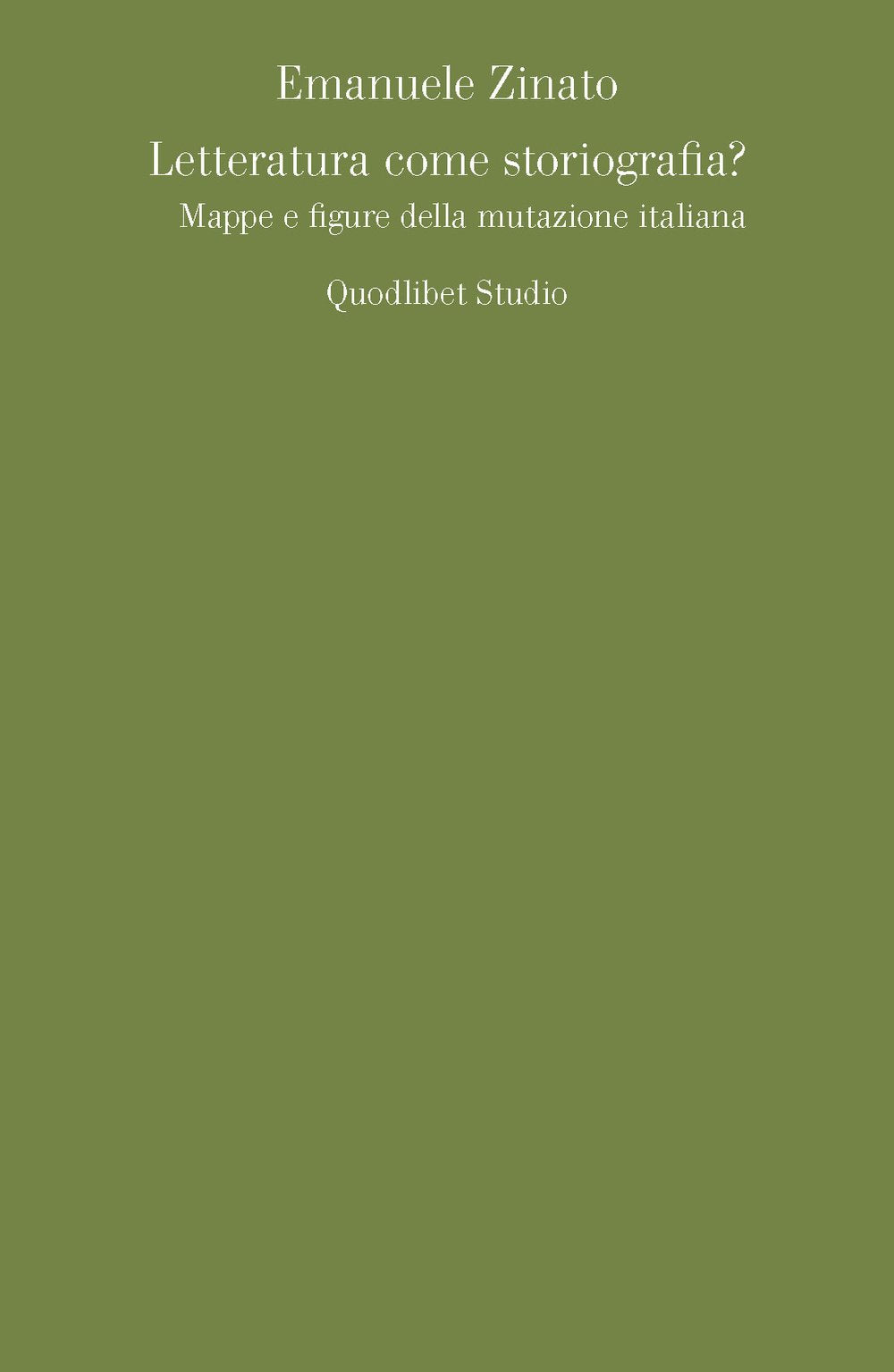 Letteratura come storiografia? Mappe e figure della mutazione italiana (Quodlibet studio. Lettere) Contemporary literature