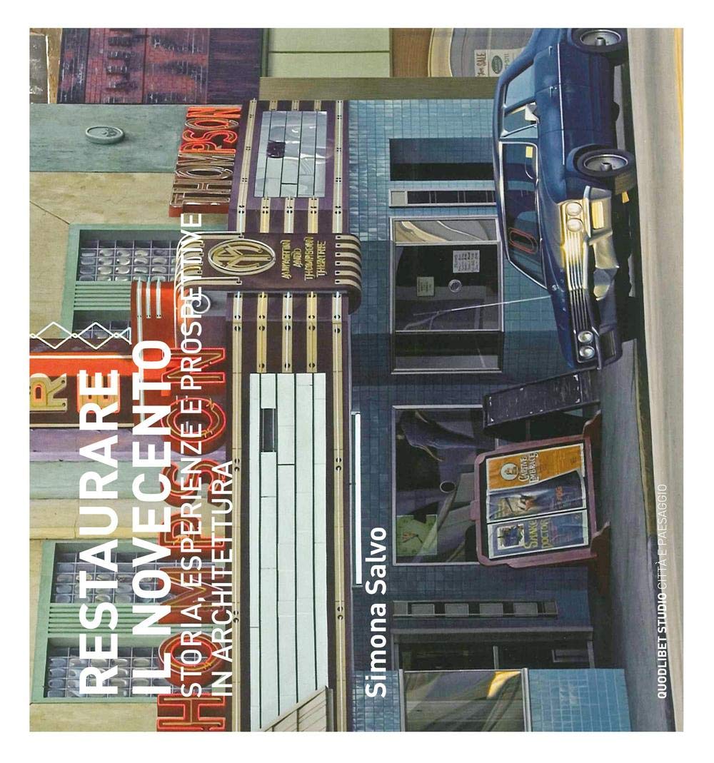 Restaurare il Novecento : storie, esperienze e prospettive in architettura book