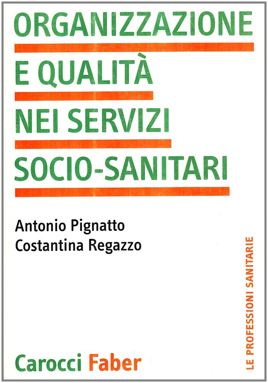 Organizzazione e qualità nei servizi socio-sanitari (Le professioni sanitarie) Medicine