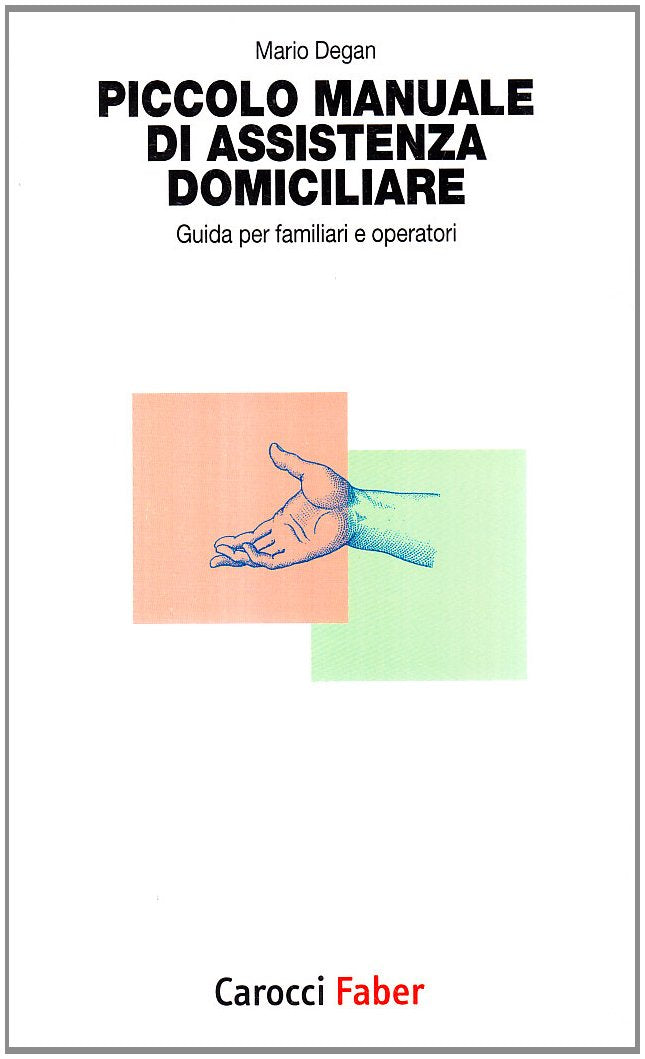 Piccolo manuale di assistenza domiciliare. Guida per familiari e operatori (I tascabili) Books