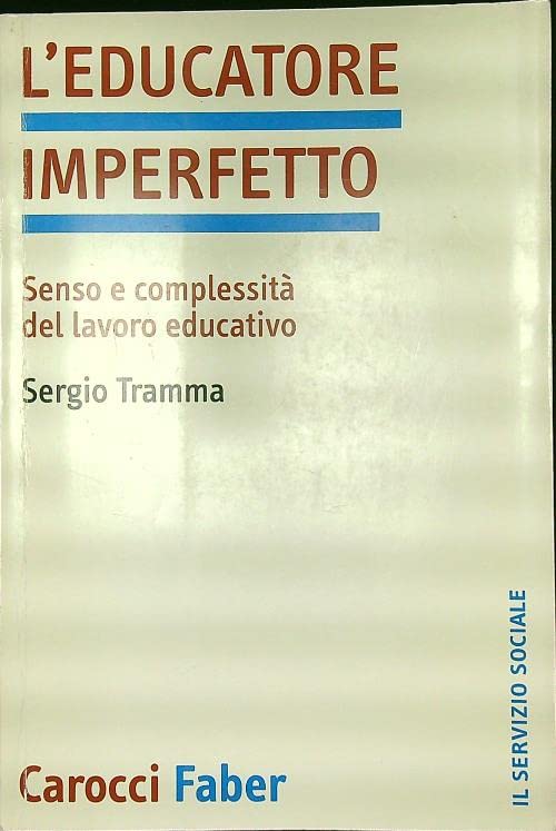 L'educatore imperfetto. Senso e complessità del lavoro educativo book