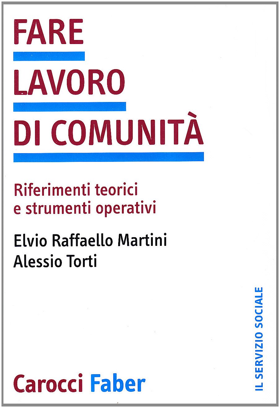 Fare lavoro di comunità. Riferimenti teorici e strumenti operativi book