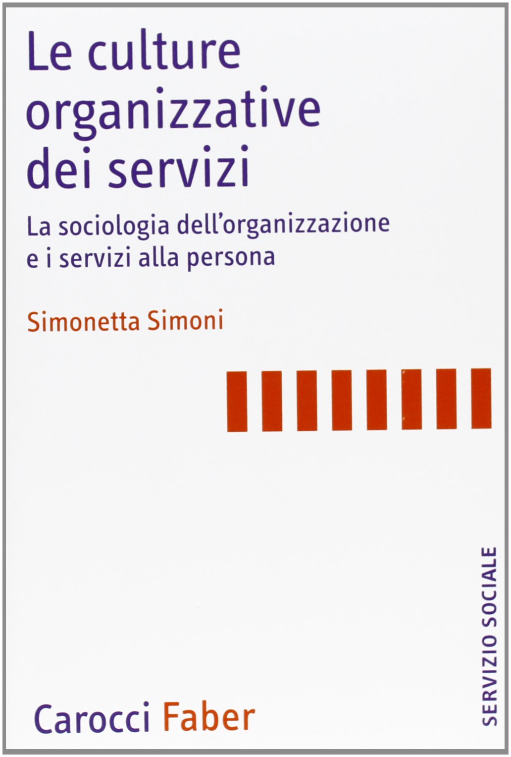 Le culture organizzative dei servizi. La sociologia dell'organizzazione e i servizi alla persona book