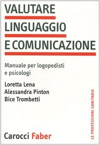 Valutare linguaggio e comunicazione. Manuale per logopedisti e psicologi book