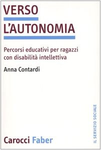 Verso l'autonomia. Percorsi educativi per ragazzi con disabilità intellettiva (Il servizio sociale) Books