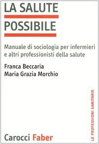 La salute possibile. Manuale di sociologia per infermieri e altri professionisti della salute Social Sciences