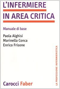 L'infermiere in area critica. Manuale di base book