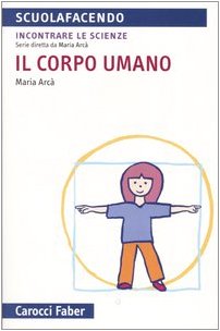 Il corpo umano (Scuolafacendo. Tascabili) Education & Training