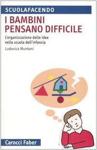 I bambini pensano difficile. L'organizzazione delle idee nella scuola dell'infanzia book