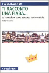 Ti racconto una fiaba... La narrazione come percorso interculturale (Scuolafacendo. Manuali) Politics & History