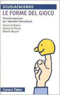Le forme del gioco. Tecniche espressive per i laboratori interculturali book