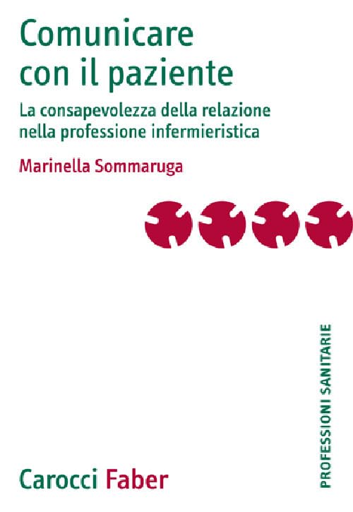 Comunicare con il paziente. La consapevolezza della relazione nella professione infermieristica Medicine