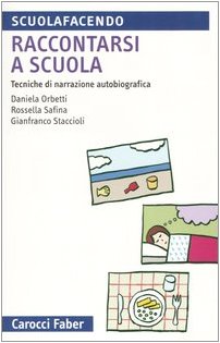 Raccontarsi a scuola. Tecniche di narrazione autobiografica (Scuolafacendo. Tascabili) Books