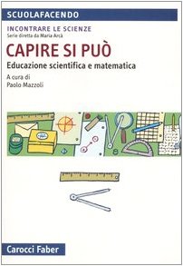 Capire si può. Educazione scientifica e matematica book