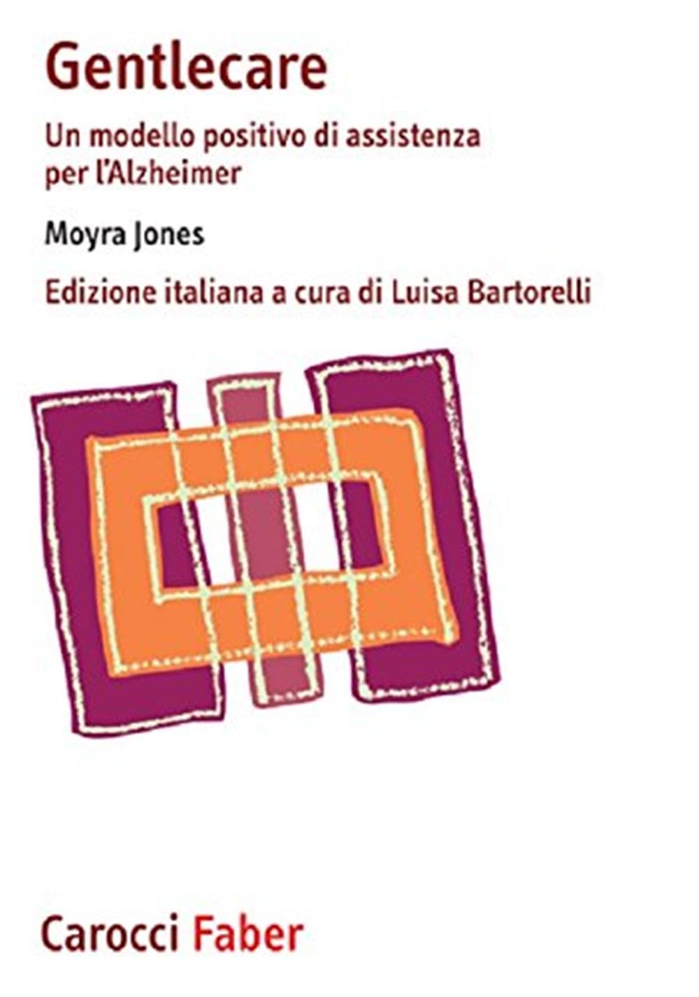Gentlecare. Un modello positivo di assistenza per l'Alzheimer book