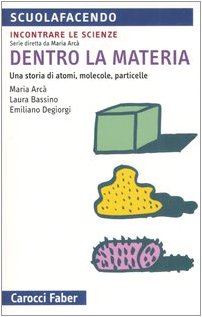 Dentro la materia. Una storia di atomi, molecole, particelle book